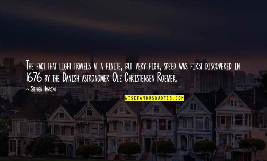 More Travels With You Quotes By Stephen Hawking: The fact that light travels at a finite,