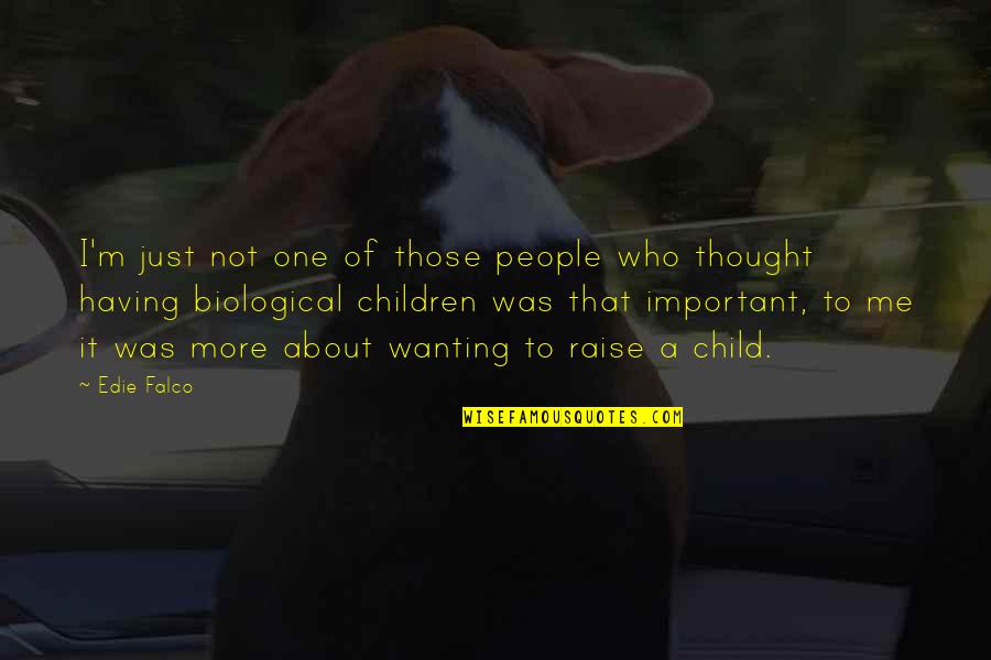 More Unusual The Less You Hear It Quotes By Edie Falco: I'm just not one of those people who