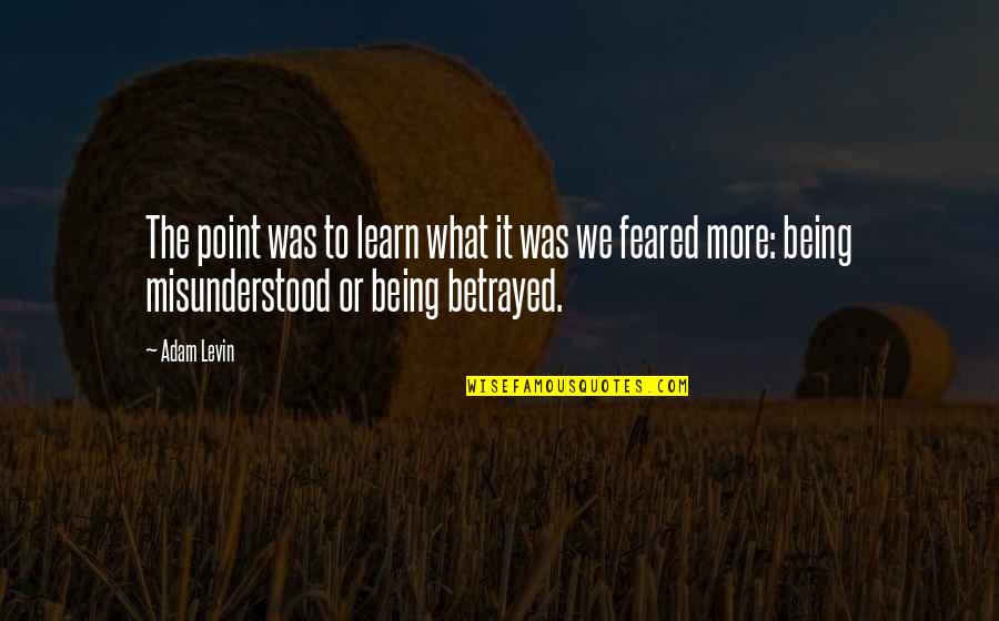 More We Learn Quotes By Adam Levin: The point was to learn what it was More We Learn Quotes By Adam Levin: The point was to learn what it was