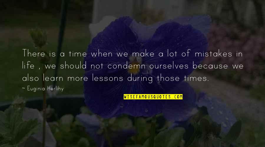 More We Learn Quotes By Euginia Herlihy: There is a time when we make a More We Learn Quotes By Euginia Herlihy: There is a time when we make a