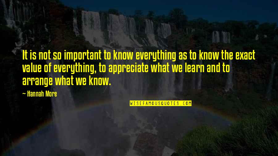 More We Learn Quotes By Hannah More: It is not so important to know everything