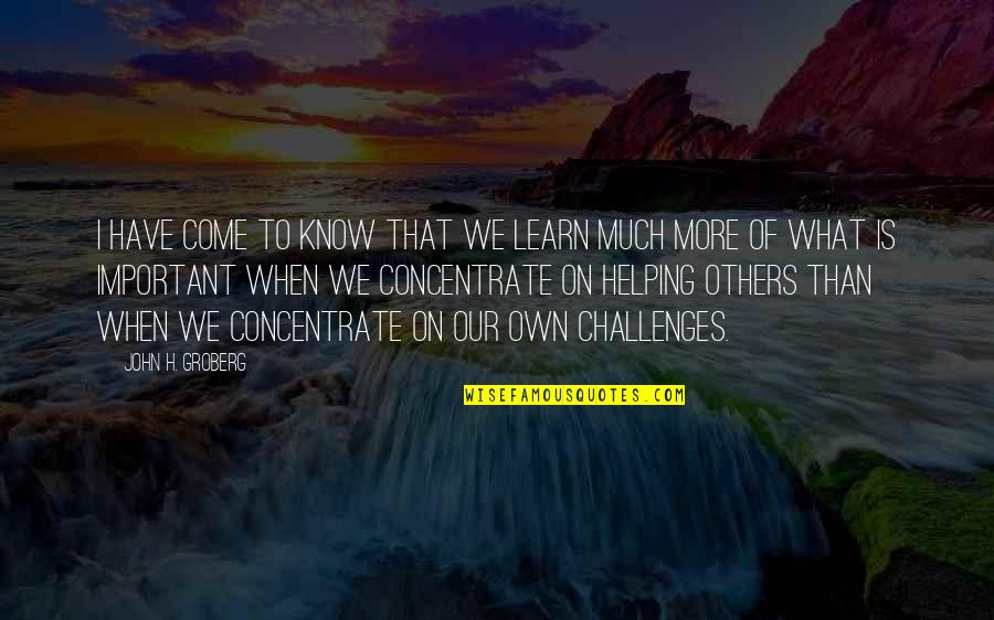 More We Learn Quotes By John H. Groberg: I have come to know that we learn More We Learn Quotes By John H. Groberg: I have come to know that we learn