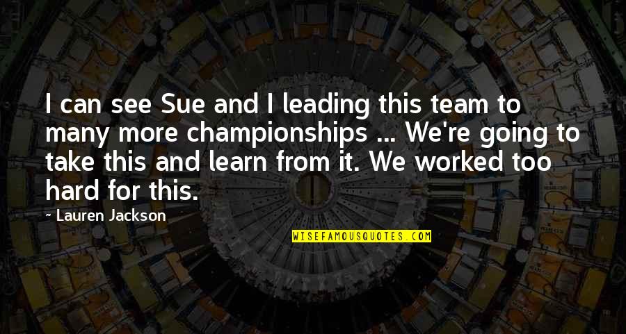 More We Learn Quotes By Lauren Jackson: I can see Sue and I leading this More We Learn Quotes By Lauren Jackson: I can see Sue and I leading this
