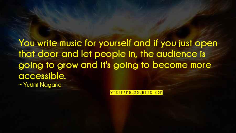 More You Grow Quotes By Yukimi Nagano: You write music for yourself and if you