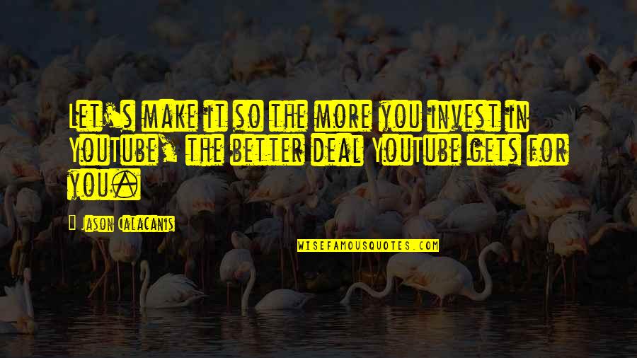 More You Invest Quotes By Jason Calacanis: Let's make it so the more you invest