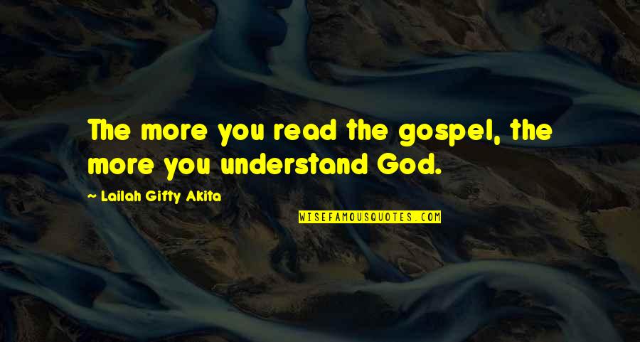 More You Read Quotes By Lailah Gifty Akita: The more you read the gospel, the more