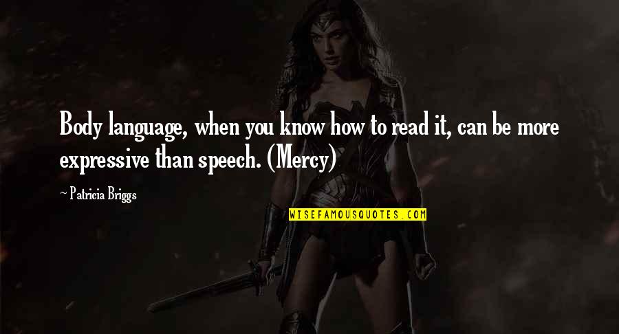 More You Read Quotes By Patricia Briggs: Body language, when you know how to read