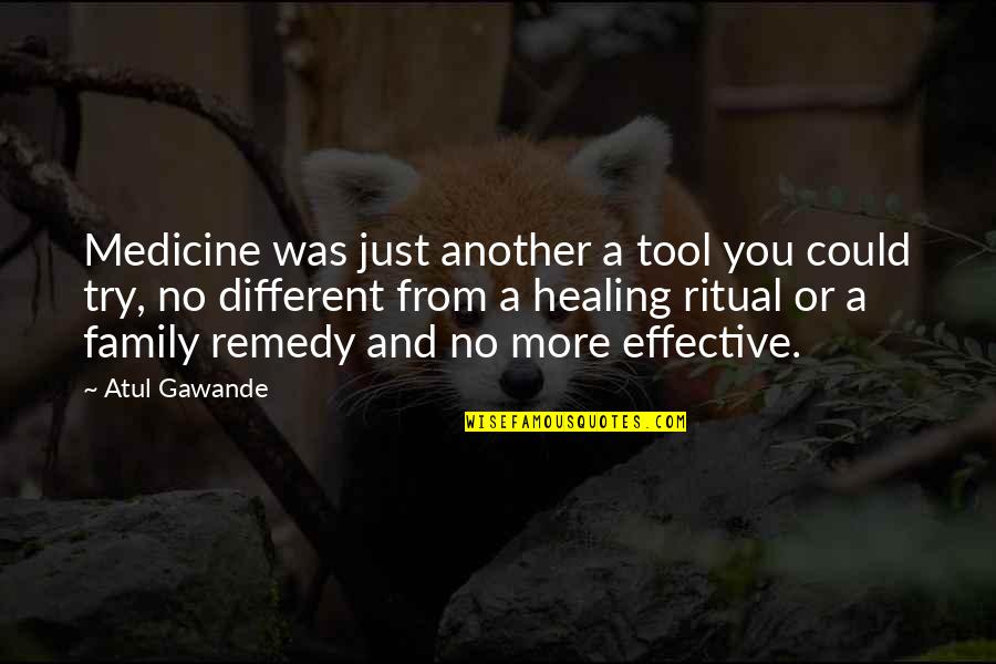 More You Try Quotes By Atul Gawande: Medicine was just another a tool you could