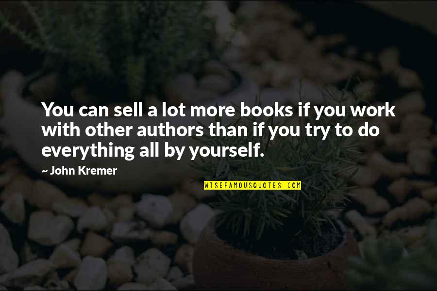 More You Try Quotes By John Kremer: You can sell a lot more books if