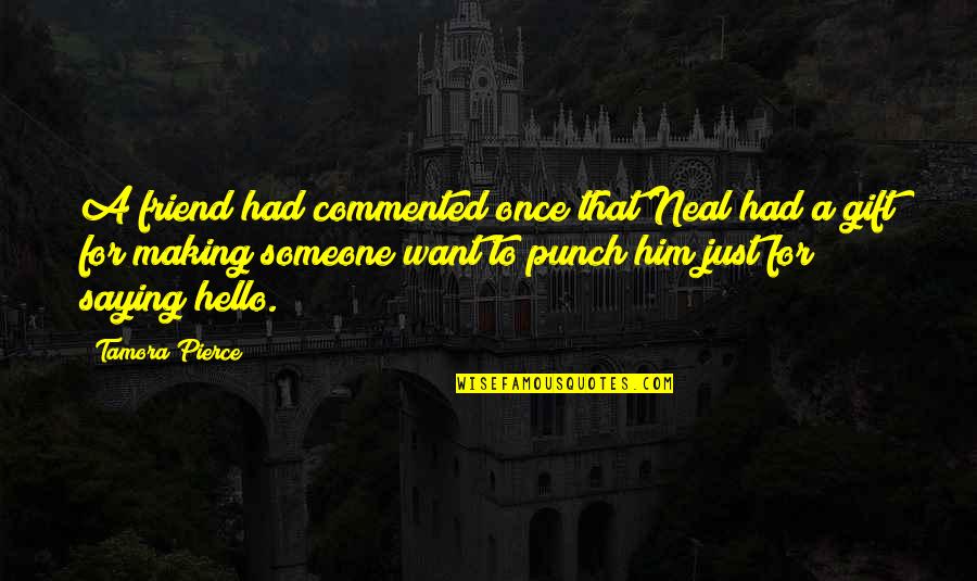 Moreate Quotes By Tamora Pierce: A friend had commented once that Neal had