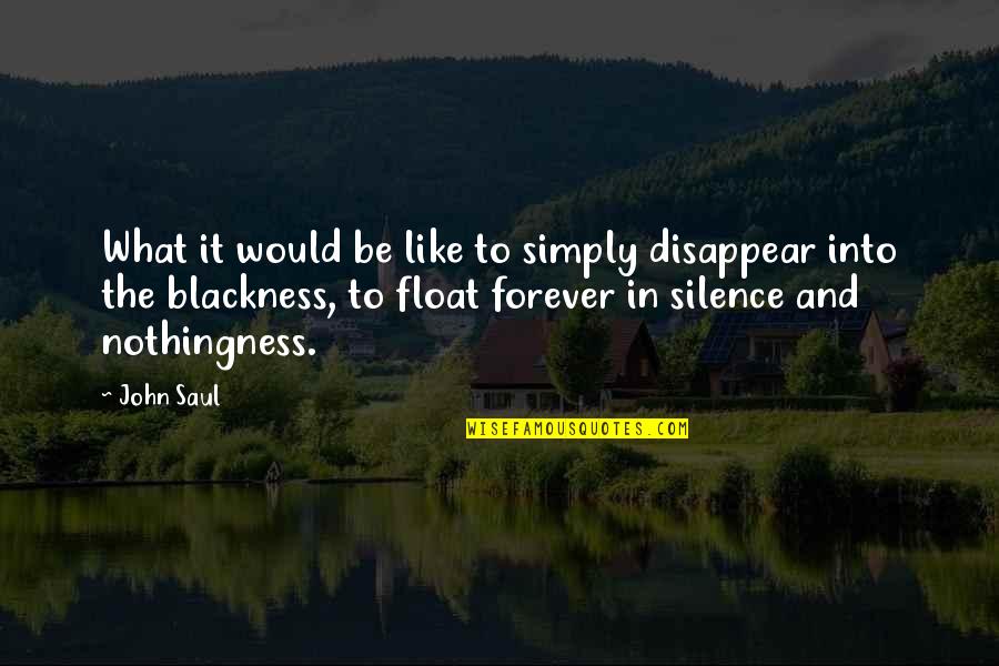 Morehead State University Bookstore Quotes By John Saul: What it would be like to simply disappear Morehead State University Bookstore Quotes By John Saul: What it would be like to simply disappear
