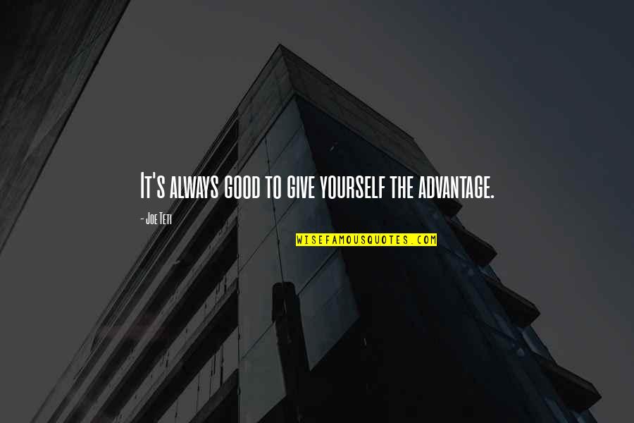 Moreira Laboratorios Quotes By Joe Teti: It's always good to give yourself the advantage.