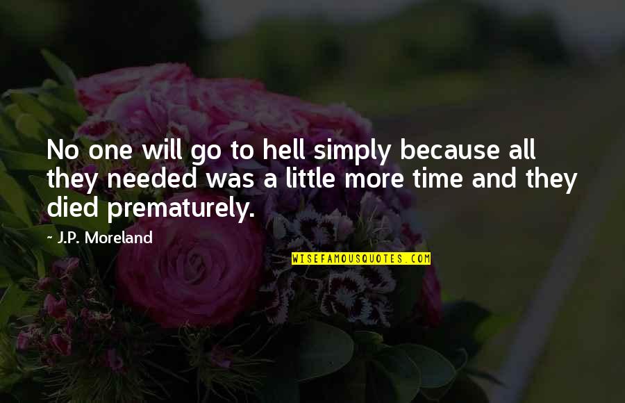 Moreland Quotes By J.P. Moreland: No one will go to hell simply because