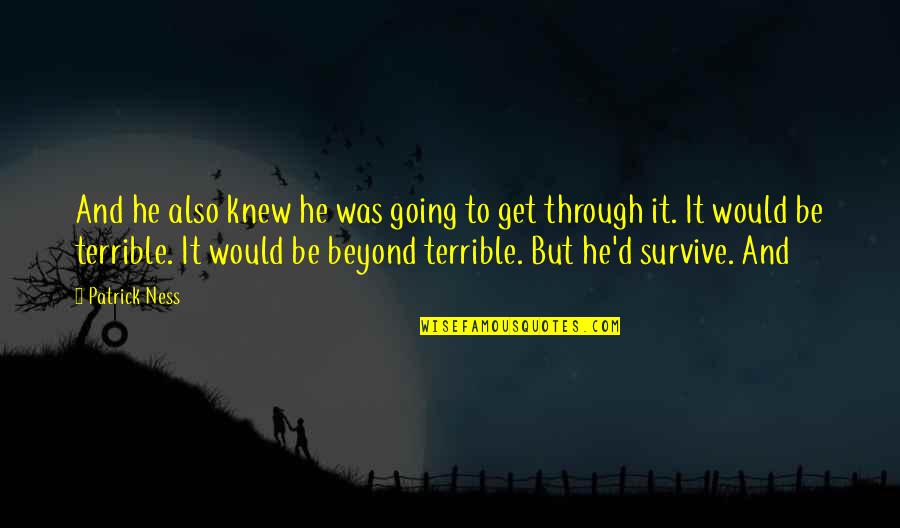 Morellismobbdiningcar Quotes By Patrick Ness: And he also knew he was going to