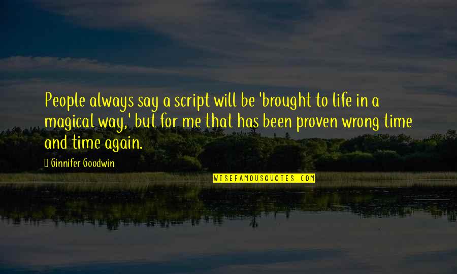 Morememoves Quotes By Ginnifer Goodwin: People always say a script will be 'brought