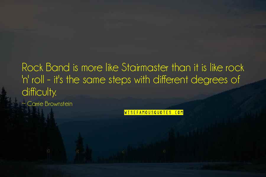 More'n Quotes By Carrie Brownstein: Rock Band is more like Stairmaster than it