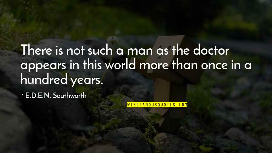 More'n Quotes By E.D.E.N. Southworth: There is not such a man as the