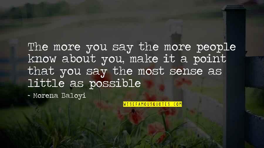 Morena Quotes By Morena Baloyi: The more you say the more people know