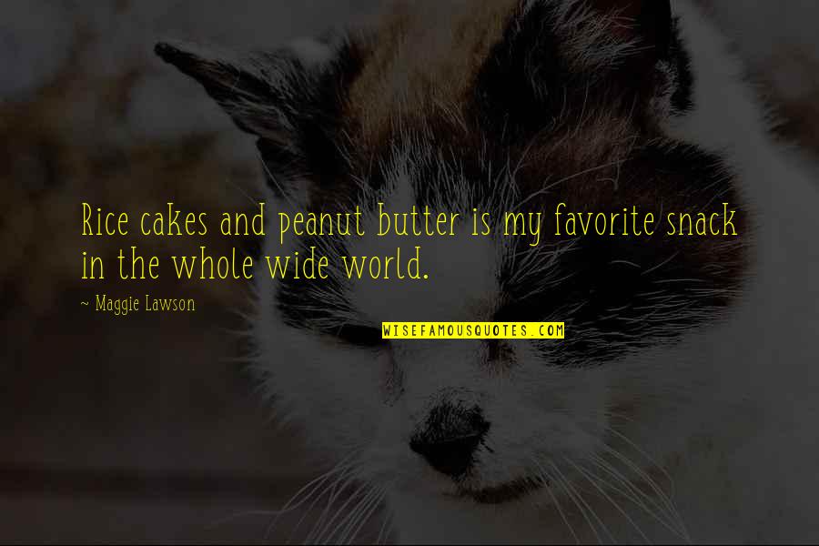 Morency And Sons Quotes By Maggie Lawson: Rice cakes and peanut butter is my favorite