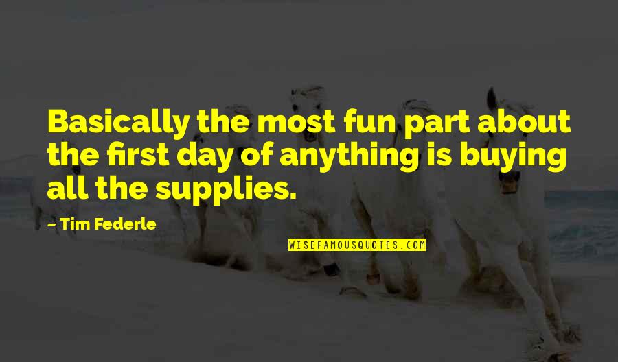 Morenet Quotes By Tim Federle: Basically the most fun part about the first