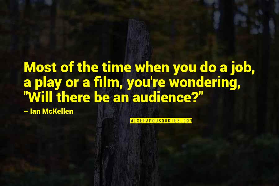 Moreoreo Quotes By Ian McKellen: Most of the time when you do a Moreoreo Quotes By Ian McKellen: Most of the time when you do a