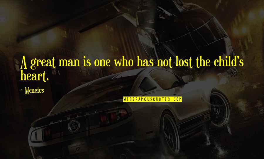 Moreorles Quotes By Mencius: A great man is one who has not