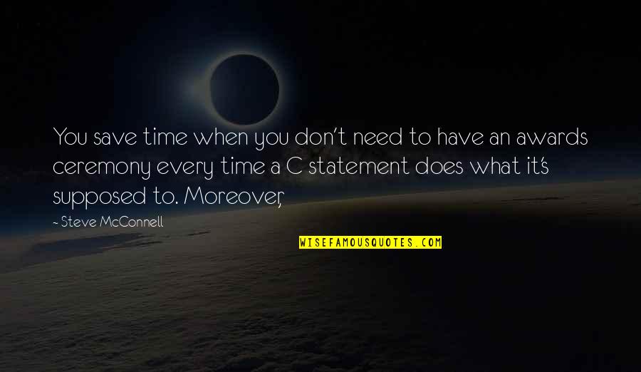 Moreover Quotes By Steve McConnell: You save time when you don't need to