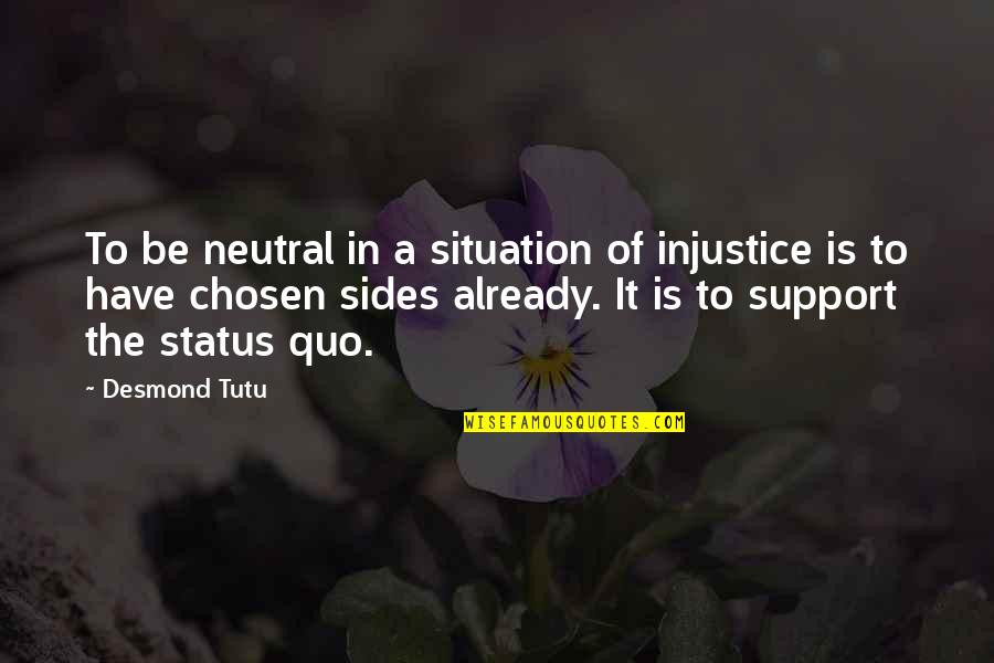 Moresby Hall Quotes By Desmond Tutu: To be neutral in a situation of injustice