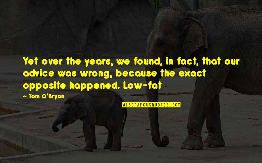 Morestrongly Quotes By Tom O'Bryan: Yet over the years, we found, in fact, Morestrongly Quotes By Tom O'Bryan: Yet over the years, we found, in fact,