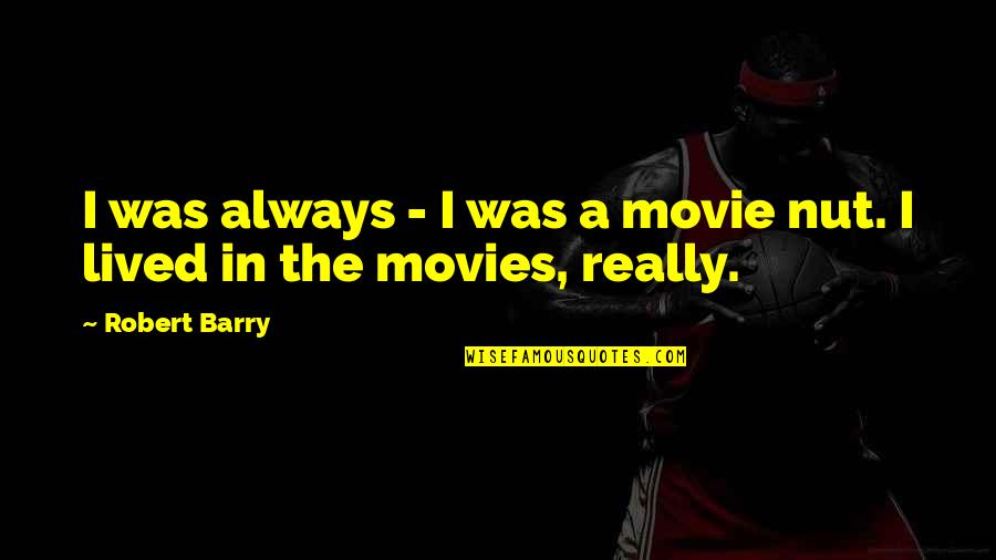 Moretta Mask Quotes By Robert Barry: I was always - I was a movie