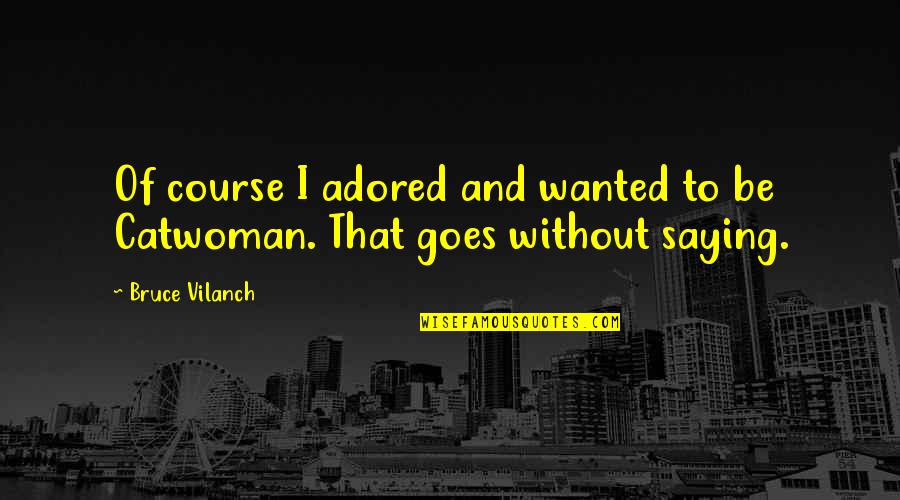 Moretti Quotes By Bruce Vilanch: Of course I adored and wanted to be