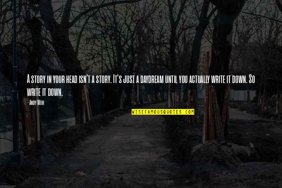 Moreux Les Quotes By Andy Weir: A story in your head isn't a story. Moreux Les Quotes By Andy Weir: A story in your head isn't a story.