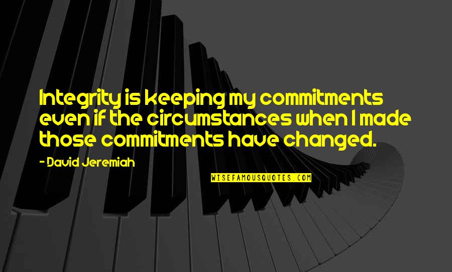 Moreux Les Quotes By David Jeremiah: Integrity is keeping my commitments even if the Moreux Les Quotes By David Jeremiah: Integrity is keeping my commitments even if the