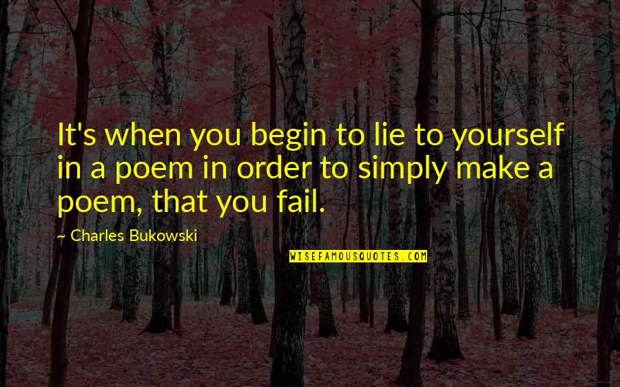 Morfeu Iasi Quotes By Charles Bukowski: It's when you begin to lie to yourself