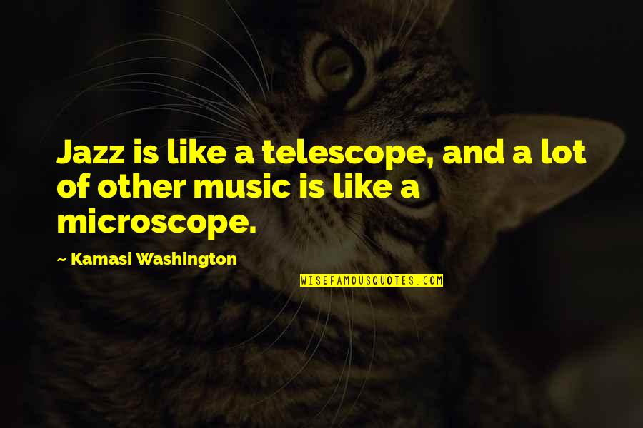 Morfologia Significado Quotes By Kamasi Washington: Jazz is like a telescope, and a lot