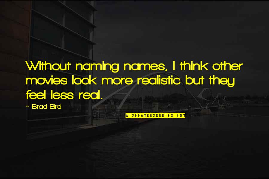 Morfov N Quotes By Brad Bird: Without naming names, I think other movies look