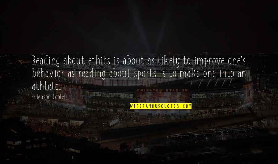 Morfov N Quotes By Mason Cooley: Reading about ethics is about as likely to Morfov N Quotes By Mason Cooley: Reading about ethics is about as likely to