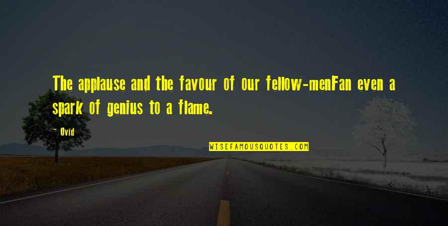 Morfov N Quotes By Ovid: The applause and the favour of our fellow-menFan