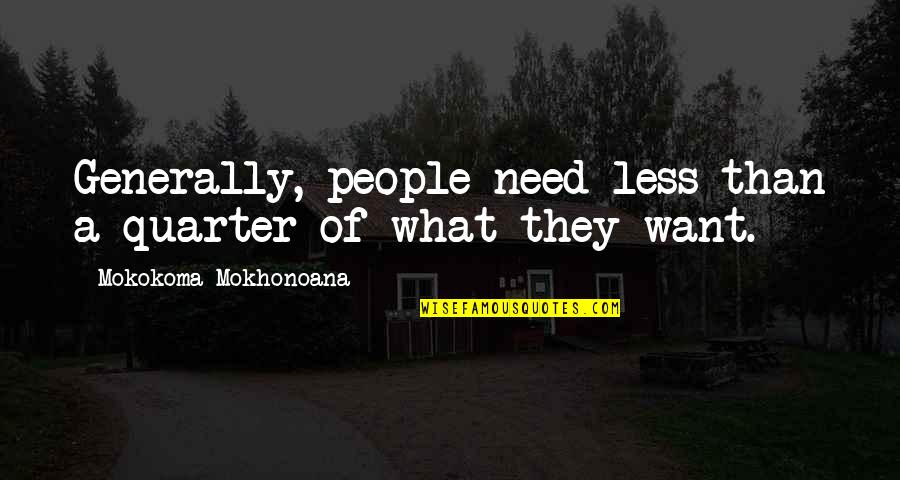 Morfran Medication Quotes By Mokokoma Mokhonoana: Generally, people need less than a quarter of Morfran Medication Quotes By Mokokoma Mokhonoana: Generally, people need less than a quarter of