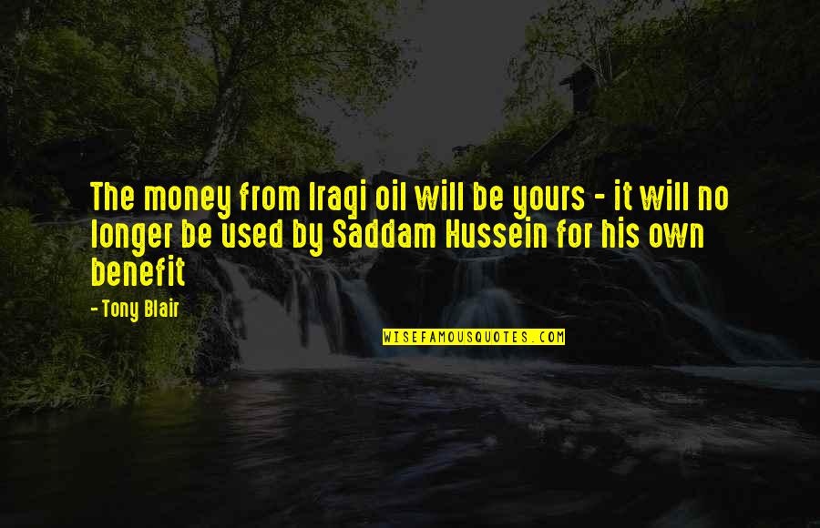 Morgan Bernhardt Quotes By Tony Blair: The money from Iraqi oil will be yours