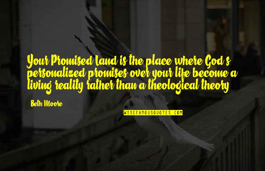 Morgan Book Quotes By Beth Moore: Your Promised Land is the place where God's Morgan Book Quotes By Beth Moore: Your Promised Land is the place where God's
