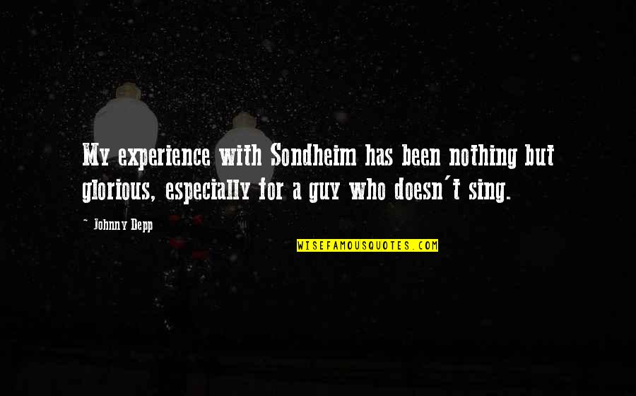 Morgan Book Quotes By Johnny Depp: My experience with Sondheim has been nothing but Morgan Book Quotes By Johnny Depp: My experience with Sondheim has been nothing but