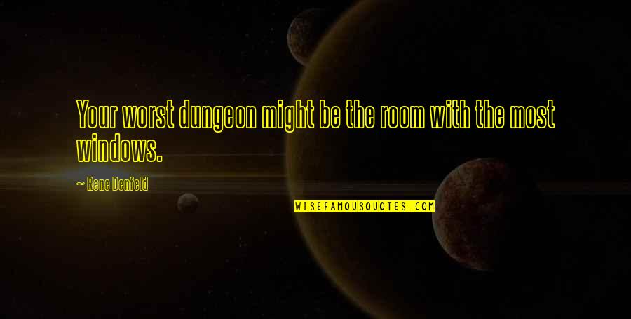 Morgan Book Quotes By Rene Denfeld: Your worst dungeon might be the room with Morgan Book Quotes By Rene Denfeld: Your worst dungeon might be the room with