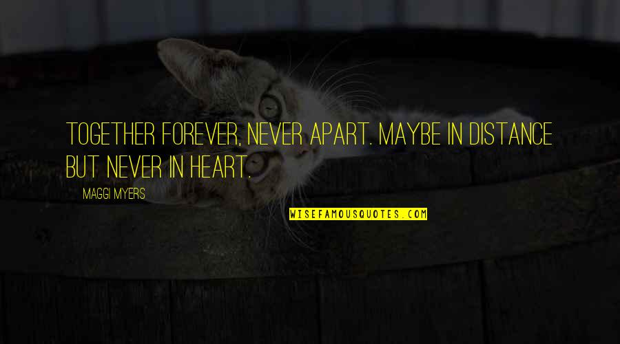 Morgan Dome Minnesota Quotes By Maggi Myers: Together forever, never apart. Maybe in distance but