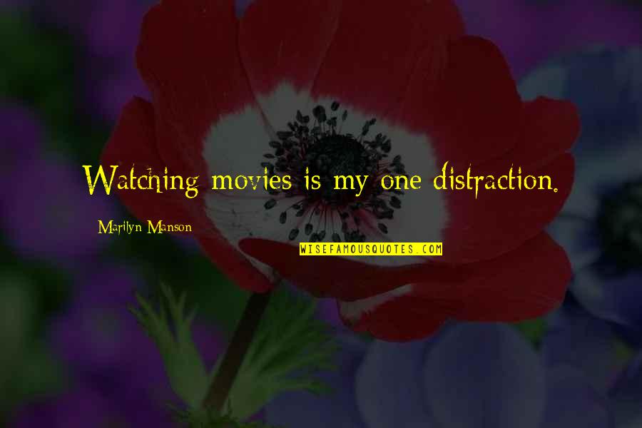 Morgan Earp Quotes By Marilyn Manson: Watching movies is my one distraction. Morgan Earp Quotes By Marilyn Manson: Watching movies is my one distraction.