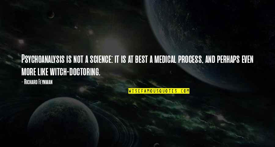 Morgan Freeman Azeem Quotes By Richard Feynman: Psychoanalysis is not a science: it is at