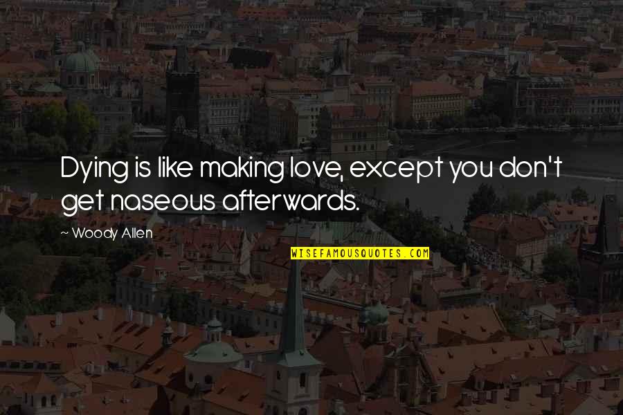 Morgan Freeman Lucius Fox Quotes By Woody Allen: Dying is like making love, except you don't