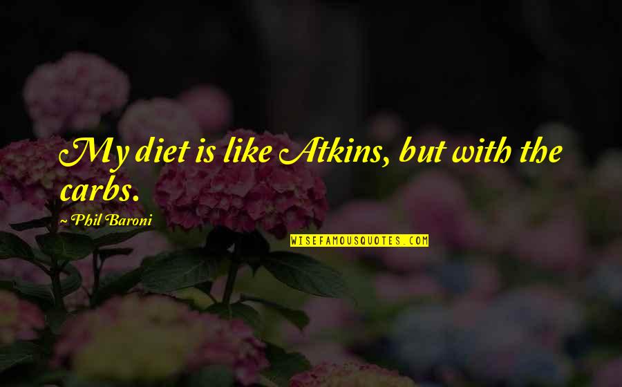 Morgan Freeman Memorable Movie Quotes By Phil Baroni: My diet is like Atkins, but with the