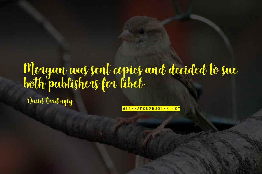 Morgan Quotes By David Cordingly: Morgan was sent copies and decided to sue