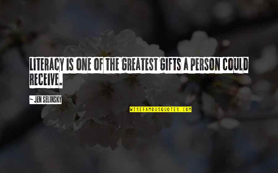 Morgan Wooten Quotes By Jen Selinsky: Literacy is one of the greatest gifts a